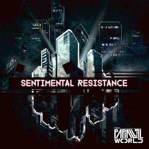 This Is Parallel World : Sentimental Resistance